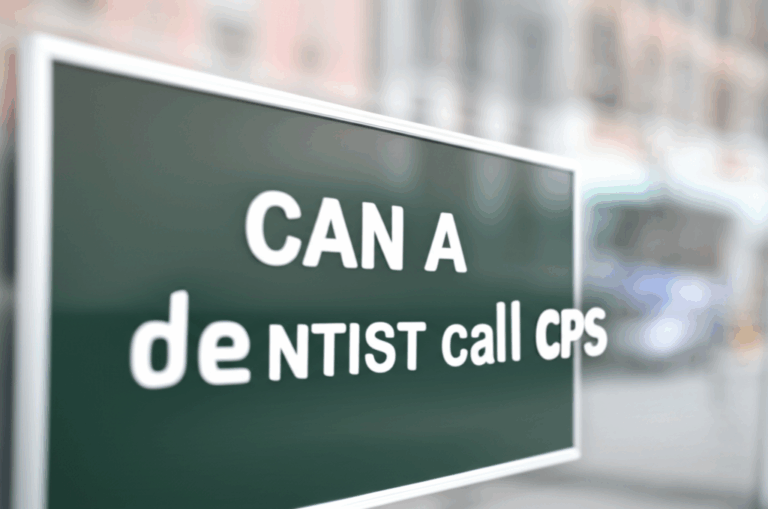 Can a Dentist Call CPS My Experience and Everything You Need to Know